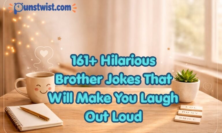 161+ Hilarious Brother Jokes That Will Make You Laugh Out Loud