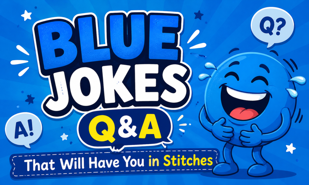 Blue Jokes Q&A That Will Have You in Stitches