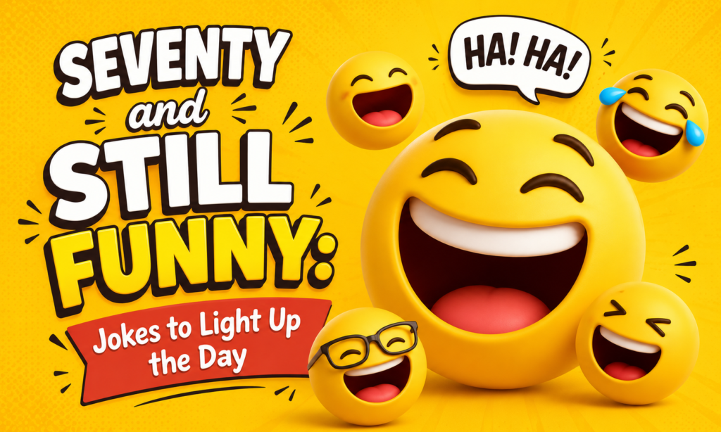 Seventy and Still Funny: Jokes to Light Up the Day