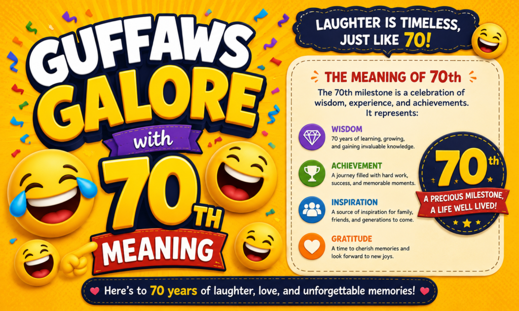 Guffaws Galore with 70th Meaning