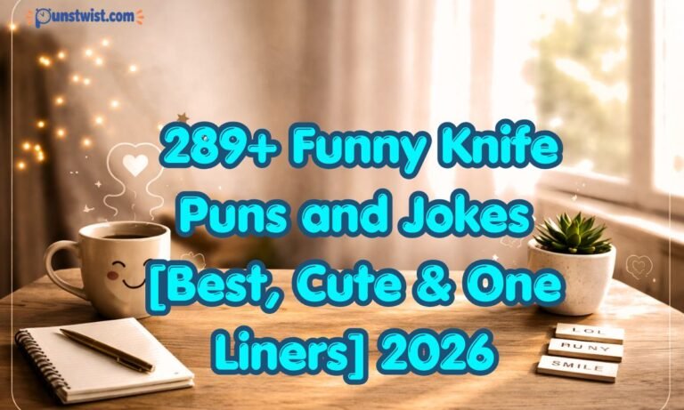 289+ Funny Knife Puns and Jokes [Best, Cute & One Liners] 2026