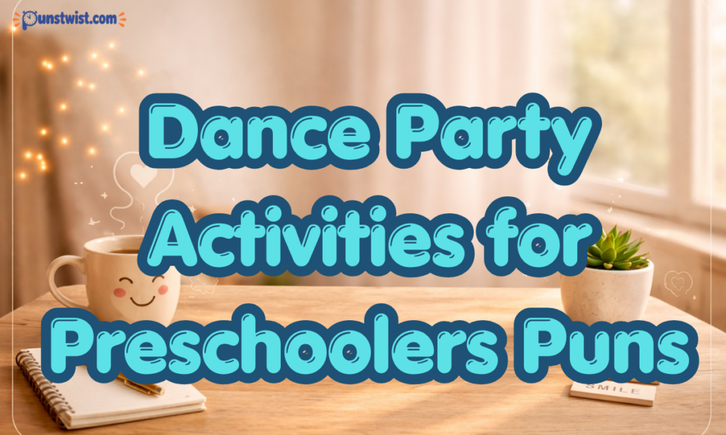 Dance Party Activities for Preschoolers Puns